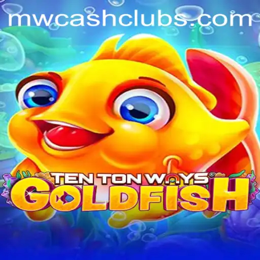 Unveiling TenTonWaysGoldfish: The Exciting New Gaming Sensation and MWcash Login Explained